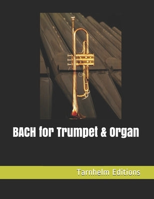 BACH for Trumpet & Organ by Editions, Tarnhelm