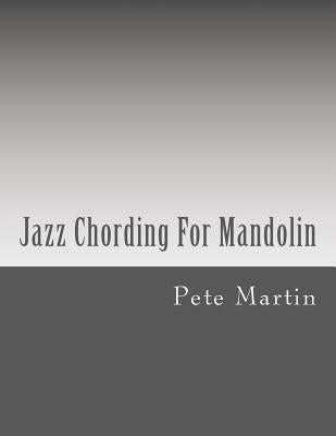 Jazz Chording For Mandolin by Martin, Pete