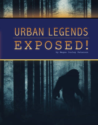 Urban Legends Exposed! by Peterson, Megan Cooley