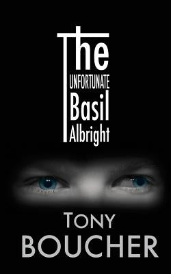 The Unfortunate Basil Albright by Boucher, Tony