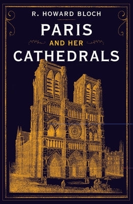 Paris and Her Cathedrals by Bloch, R. Howard