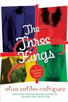 The Three Kings: A Christmas Dating Story by Valdes-Rodriguez, Alisa