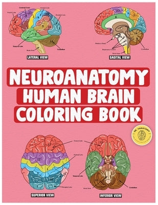 Neuroanatomy Human Brain Coloring Book: Neuroscience Coloring Book with MCQs ( Multiple Choice Questions) A Gift for Medical School Students, Nurses, by Fanatomy