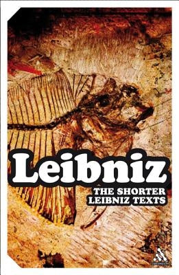 The Shorter Leibniz Texts by Strickland, Lloyd