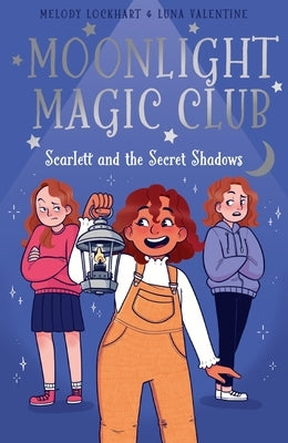 Moonlight Magic Club: Scarlett and the Secret Shadows by Lockhart, Melody