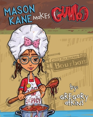 Mason Kane Makes Gumbo by Atkins, Gregory