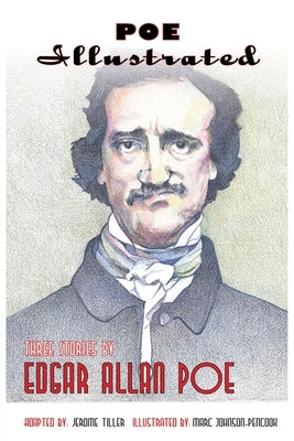 Poe Illustrated: Three Stories by Edgar Allan Poe by Poe, Edgar Allan