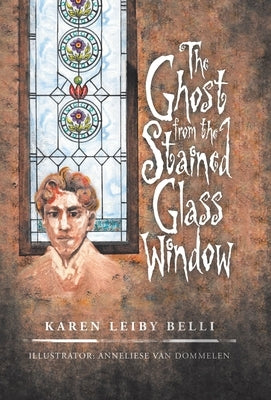 The Ghost from the Stained Glass Window by Belli, Karen Leiby