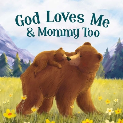 God Loves Mommy and Me Too: Padded Board Book by Igloobooks