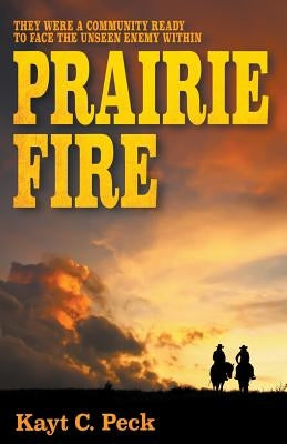 Prairie Fire by Peck, Kayt