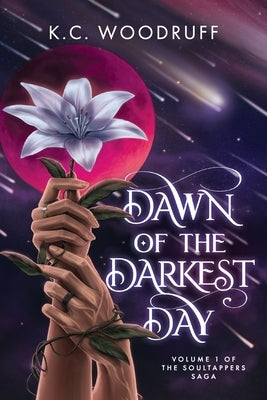 Dawn of the Darkest Day: Volume 1 of the Soultappers Saga by Woodruff, K. C.