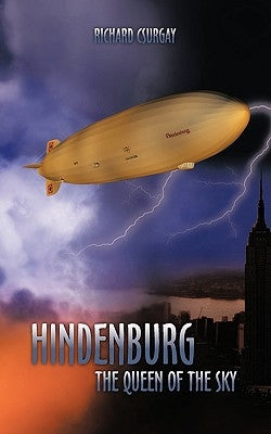 Hindenburg, the Queen of the Sky by Csurgay, Richard