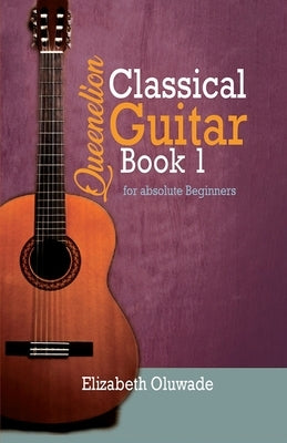 Queenelion Classical Guitar Book 1 by Oluwade, Elizabeth