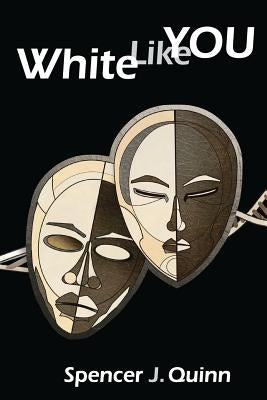 White Like You by Quinn, Spencer J.