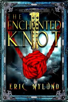 The Enchanted Knot by Nylund, Eric