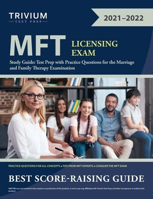 MFT Licensing Exam Study Guide: Test Prep with Practice Questions for the Marriage and Family Therapy Examination by Trivium