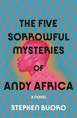 The Five Sorrowful Mysteries of Andy Africa by Buoro, Stephen