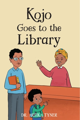 Kojo Goes to the Library by Tyner, Artika R.