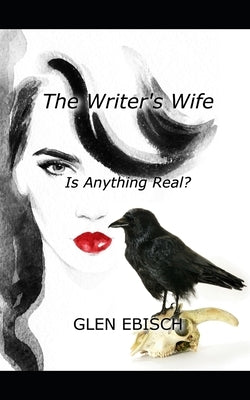 The Writer's Wife: A Novel of Domestic Suspense by Ebisch, Glen