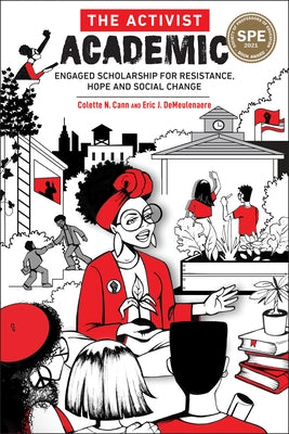 The Activist Academic: Engaged Scholarship for Resistance, Hope and Social Change by Cann, Colette