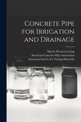 Concrete Pipe for Irrigation and Drainage by Loving, Morris Wooten