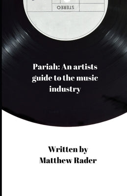 Pariah: An artists guide to the music industry by Rader, Matthew