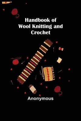 Handbook of Wool Knitting and Crochet by Anonymous