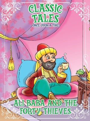 Classic Tales Once Upon a Time - Ali Baba and The Forty Thieves by Editora, On Line