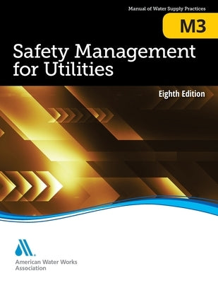 M3 Safety Management for Utilities, Eighth Edition by Awwa