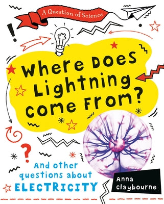 Where Does Lightning Come From? by Claybourne, Anna