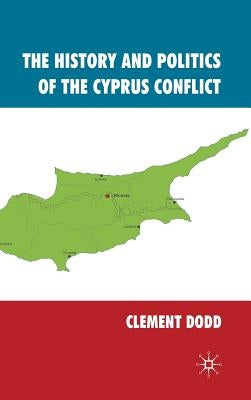 The History and Politics of the Cyprus Conflict by Dodd, Clement