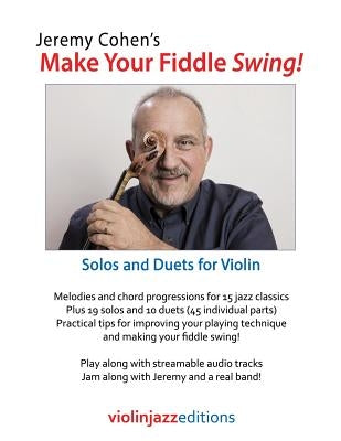 Jeremy Cohen's Make Your Fiddle Swing!: Solos and Duets for Violin by Bruce, Dix