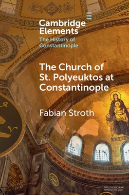 The Church of St. Polyeuktos at Constantinople by Stroth, Fabian