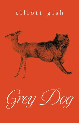 Grey Dog by Gish, Elliott