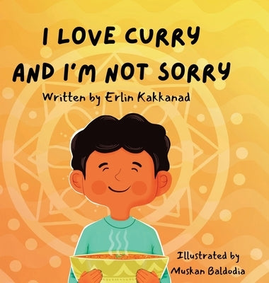 I Love Curry and I'm Not Sorry by Kakkanad