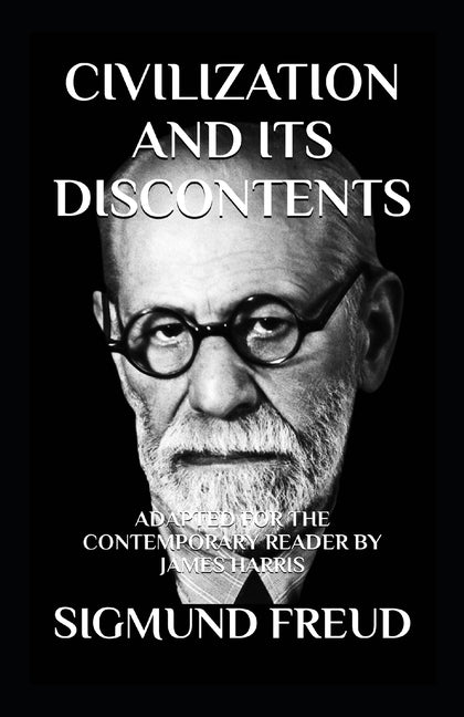 Civilization and Its Discontents: Adapted for the Contemporary Reader by Harris, James