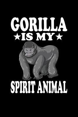 Gorilla Is My Spirit Animal: Animal Nature Collection by Marcus, Marko