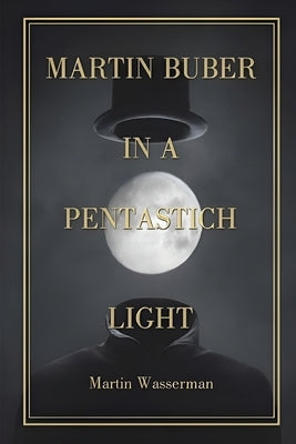 Martin Buber in a Pentastich Light by Wasserman, Martin