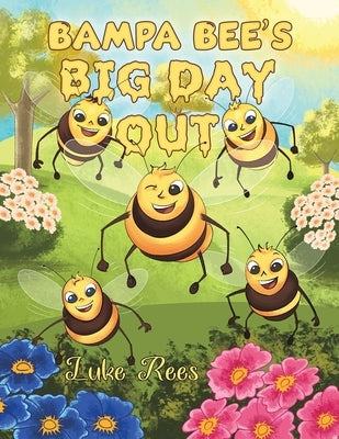 Bampa Bee's Big Day Out by Rees, Luke