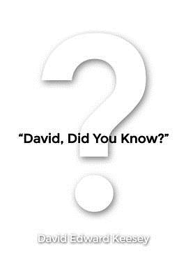 "David, Did You Know?" by Keesey, David Edward