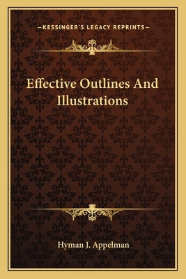 Effective Outlines And Illustrations by Appelman, Hyman J.