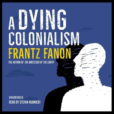 A Dying Colonialism by Fanon, Frantz