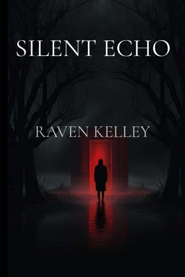 Silent Echo: Secrets Unveiled As A Detective Navigates Hidden Clues by Kelley, Raven