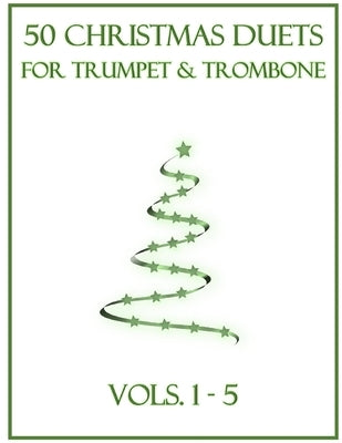 50 Christmas Duets for Trumpet and Trombone: Vols. 1-5 by Dockery, B. C.