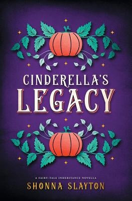 Cinderella's Legacy by Slayton, Shonna