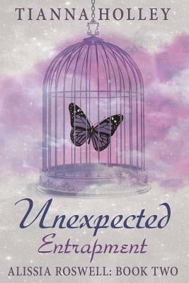 Unexpected Entrapment by Holley, Tianna