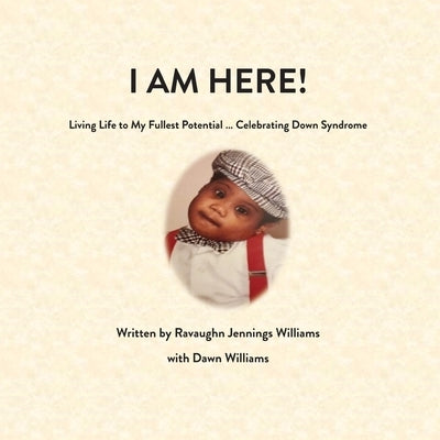 I Am Here! by Williams, Ravaughn