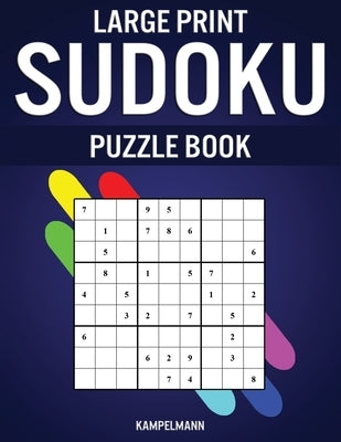 Large Print Sudoku Puzzle Book: 200 Easy and Medium Sudokus - Large Print by Kampelmann