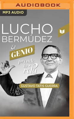 Lucho Bermúdez: El Genio Prende La Vela by Tatis Guerra, Gustavo