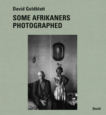 David Goldblatt: Some Afrikaners Photographed by Goldblatt, David